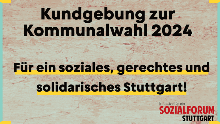 Stuttgart: Für ein soziales, gerechtes und solidarisches Stuttgart – Kundgebung zu den Kommunalwahlen