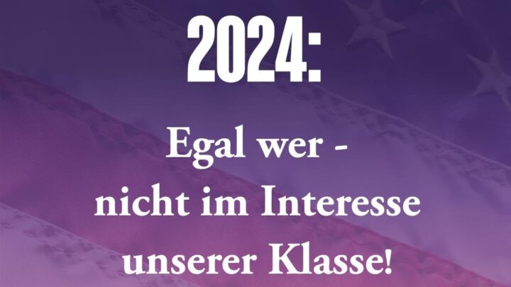 US-Wahl 2024: Egal wer – nicht im Interesse unserer Klasse!